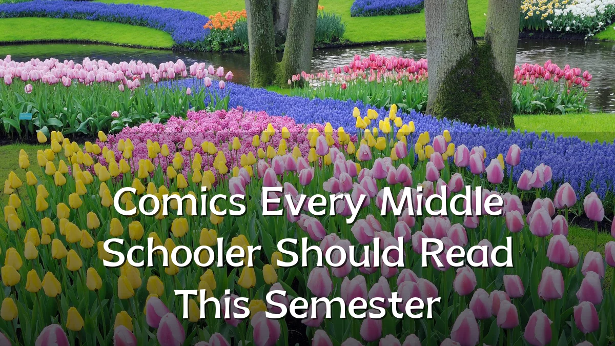 Comics Every Middle Schooler Should Read This Semester