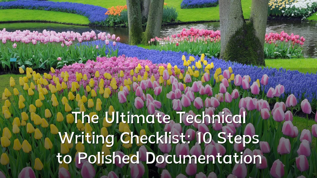 The Ultimate Technical Writing Checklist: 10 Steps to Polished Documentation