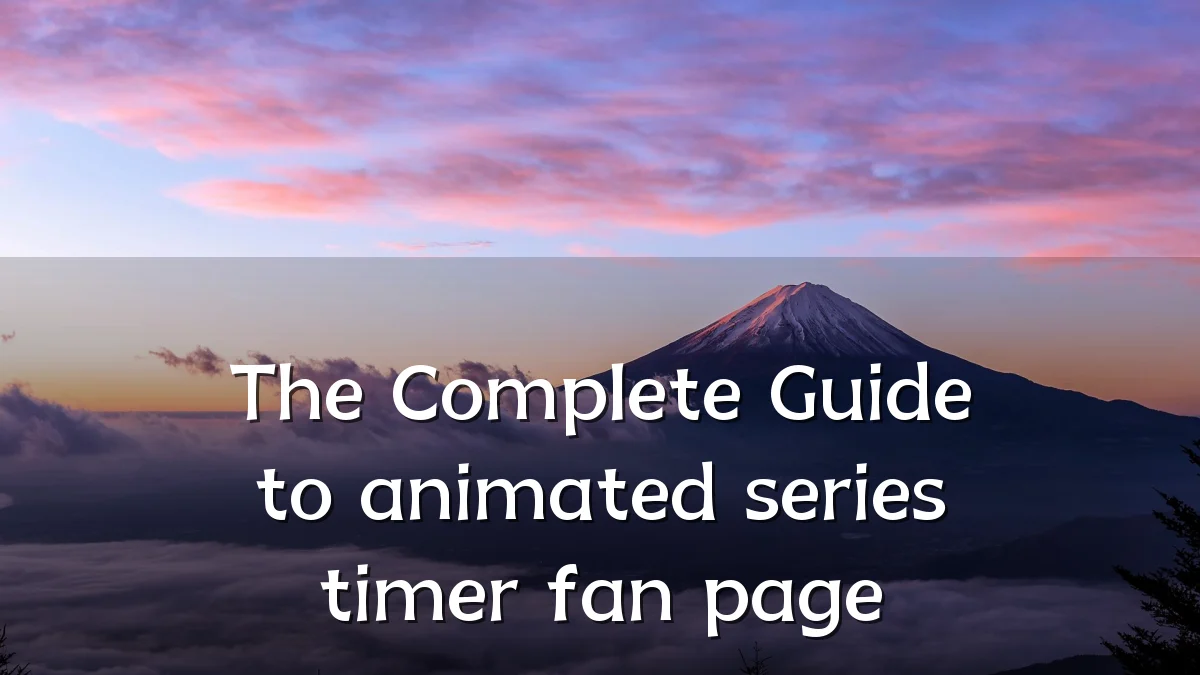 The Complete Guide to animated series timer fan page