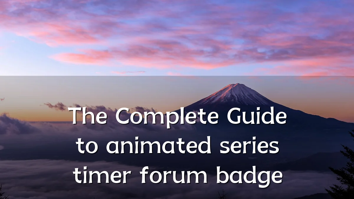 The Complete Guide to animated series timer forum badge