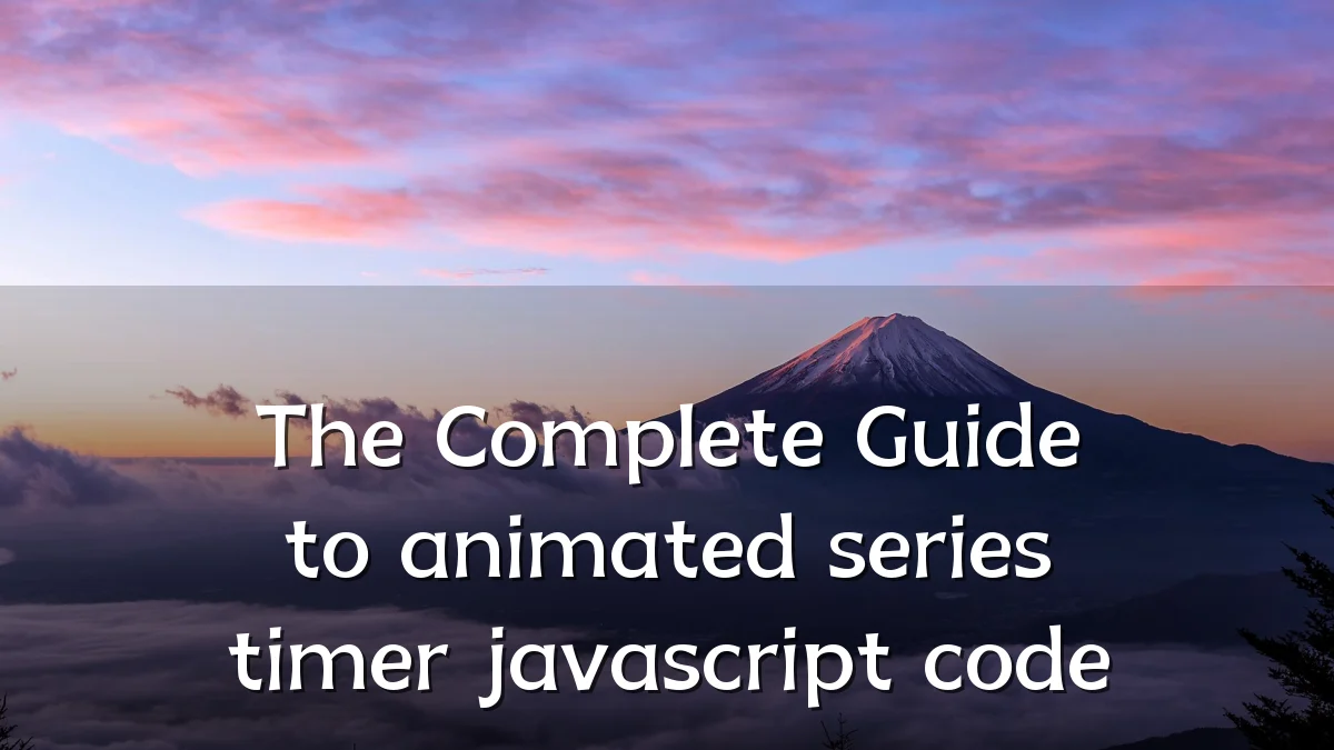 The Complete Guide to animated series timer javascript code