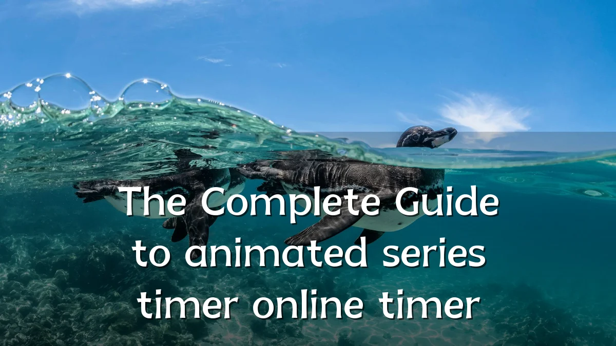 The Complete Guide to animated series timer online timer
