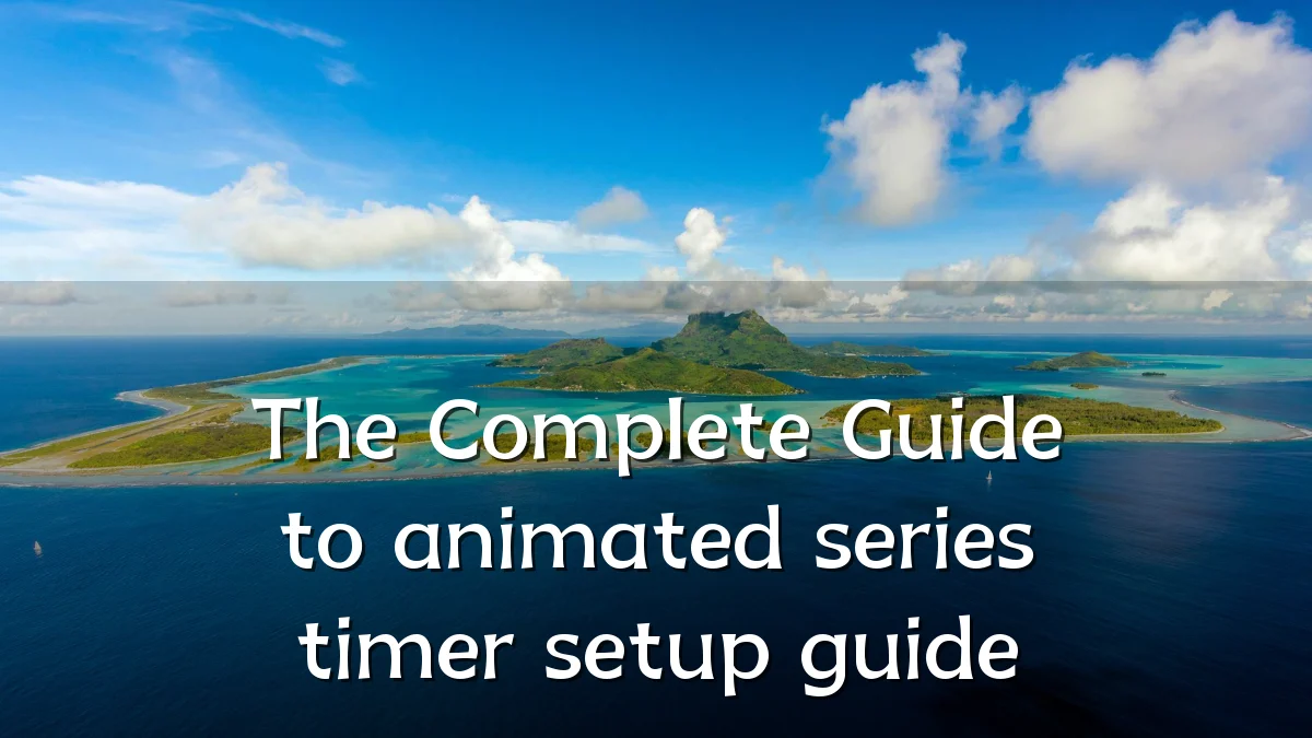 The Complete Guide to animated series timer setup guide