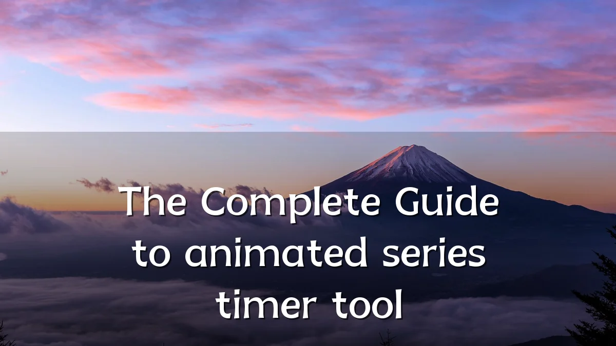 The Complete Guide to animated series timer tool