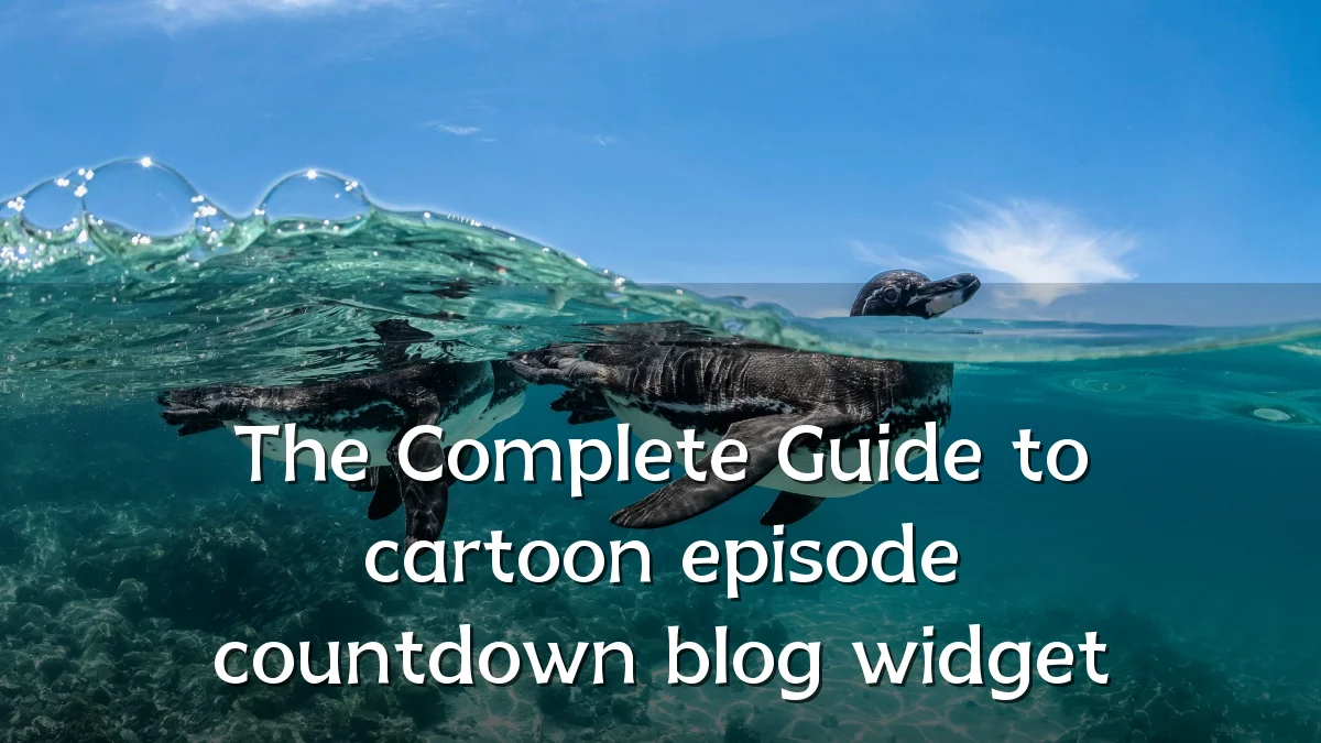 The Complete Guide to cartoon episode countdown blog widget