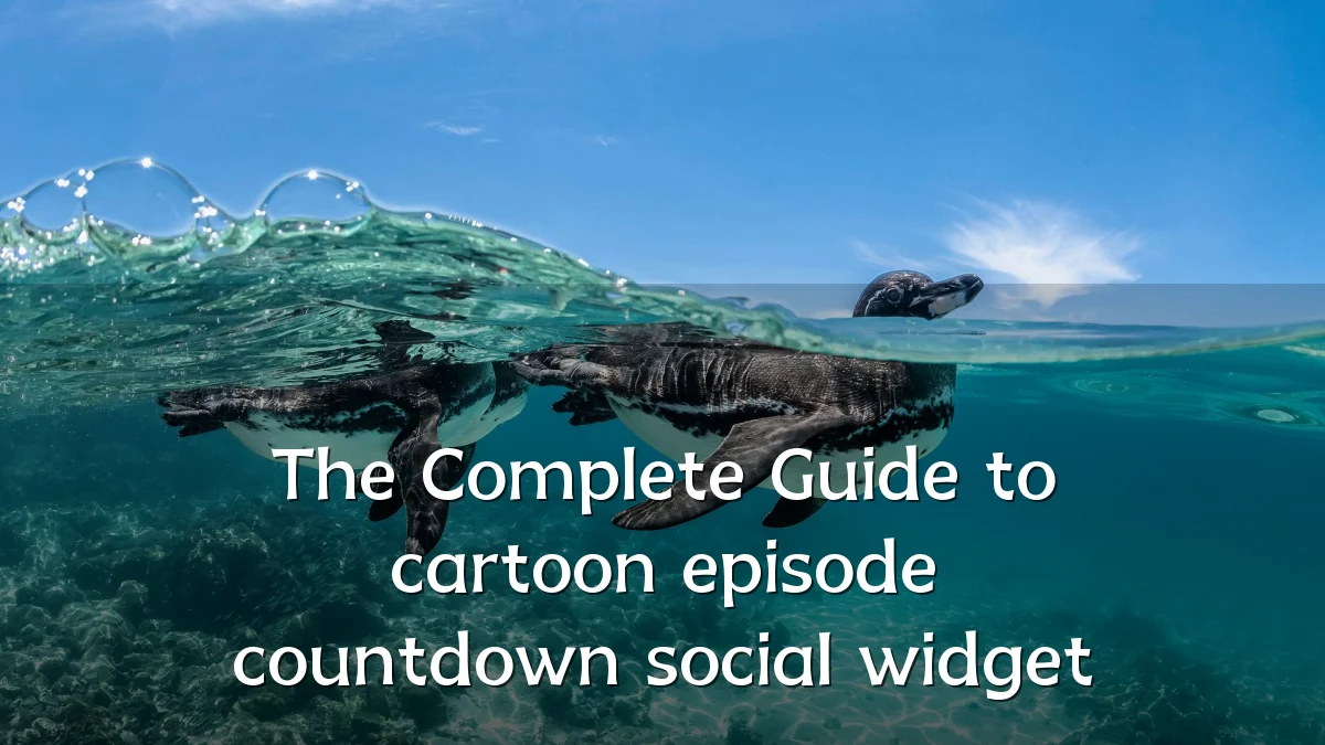 The Complete Guide to cartoon episode countdown social widget
