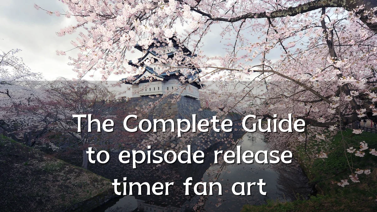 The Complete Guide to episode release timer fan art