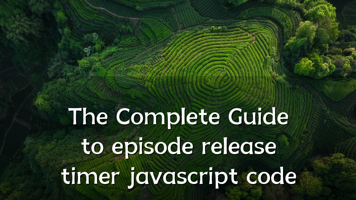 The Complete Guide to episode release timer javascript code