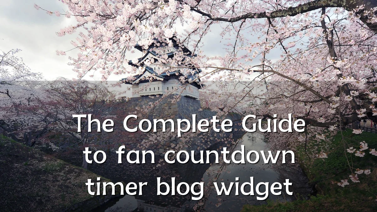 The Complete Guide to fan countdown timer blog widget