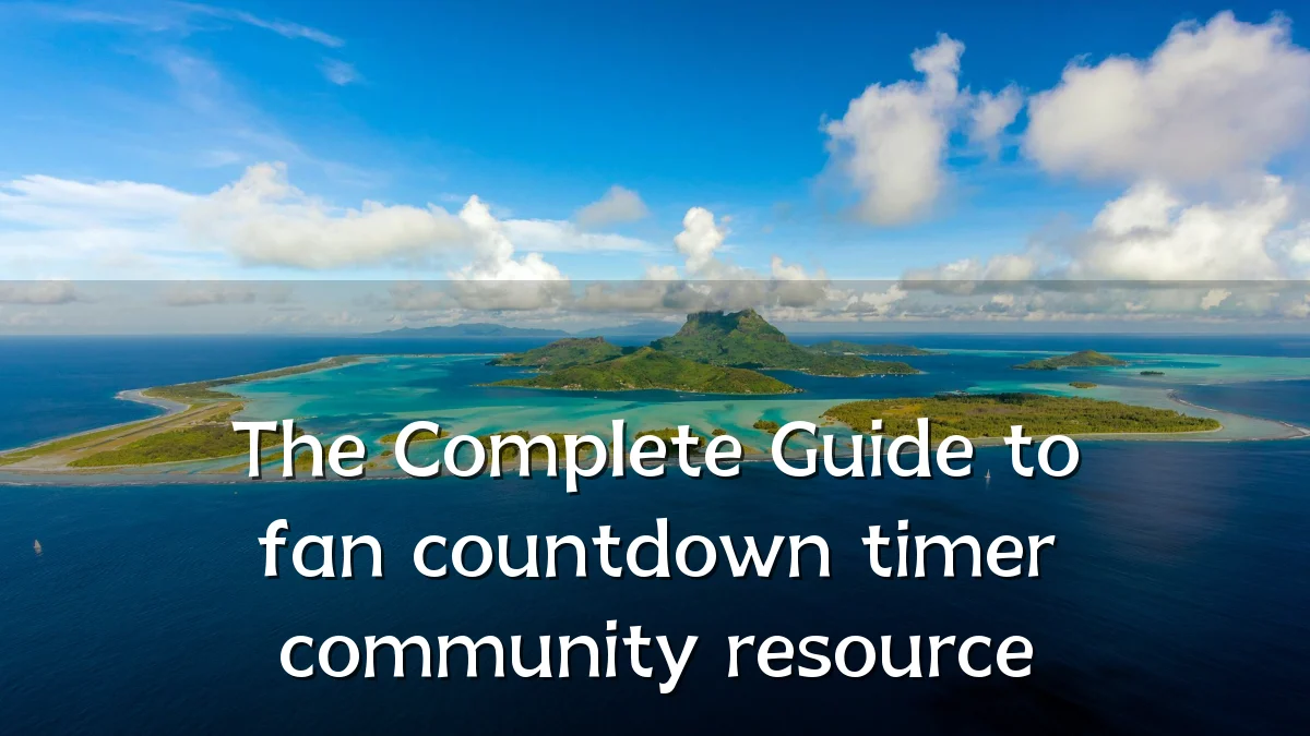 The Complete Guide to fan countdown timer community resource