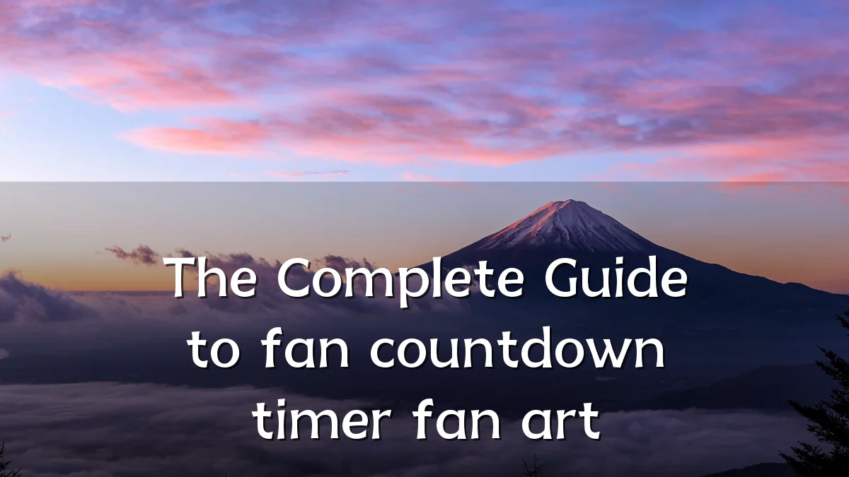 The Complete Guide to fan countdown timer fan art