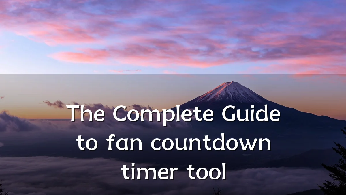 The Complete Guide to fan countdown timer tool