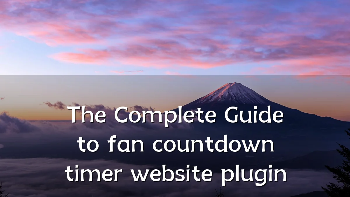 The Complete Guide to fan countdown timer website plugin