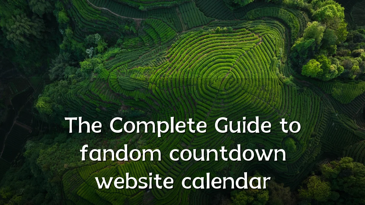 The Complete Guide to fandom countdown website calendar