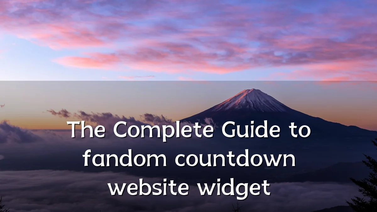 The Complete Guide to fandom countdown website widget