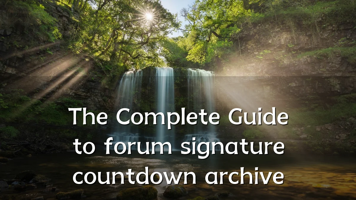 The Complete Guide to forum signature countdown archive