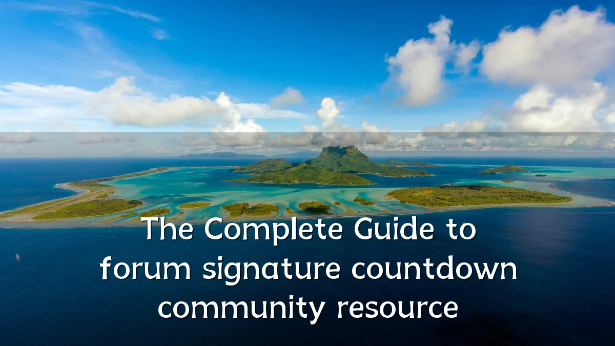 The Complete Guide to forum signature countdown community resource