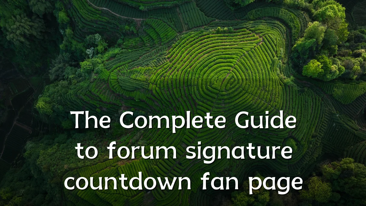 The Complete Guide to forum signature countdown fan page