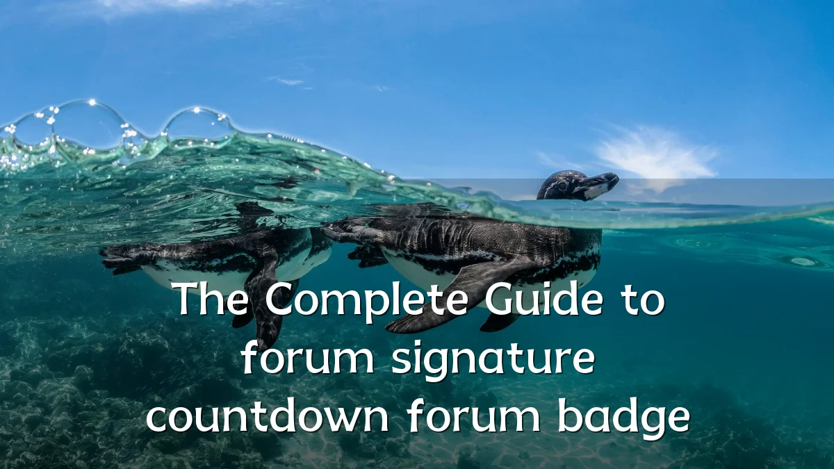 The Complete Guide to forum signature countdown forum badge