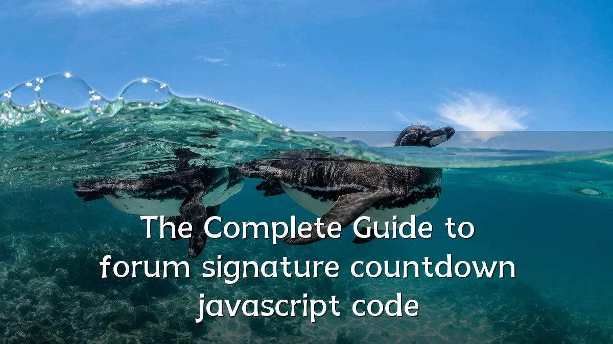 The Complete Guide to forum signature countdown javascript code