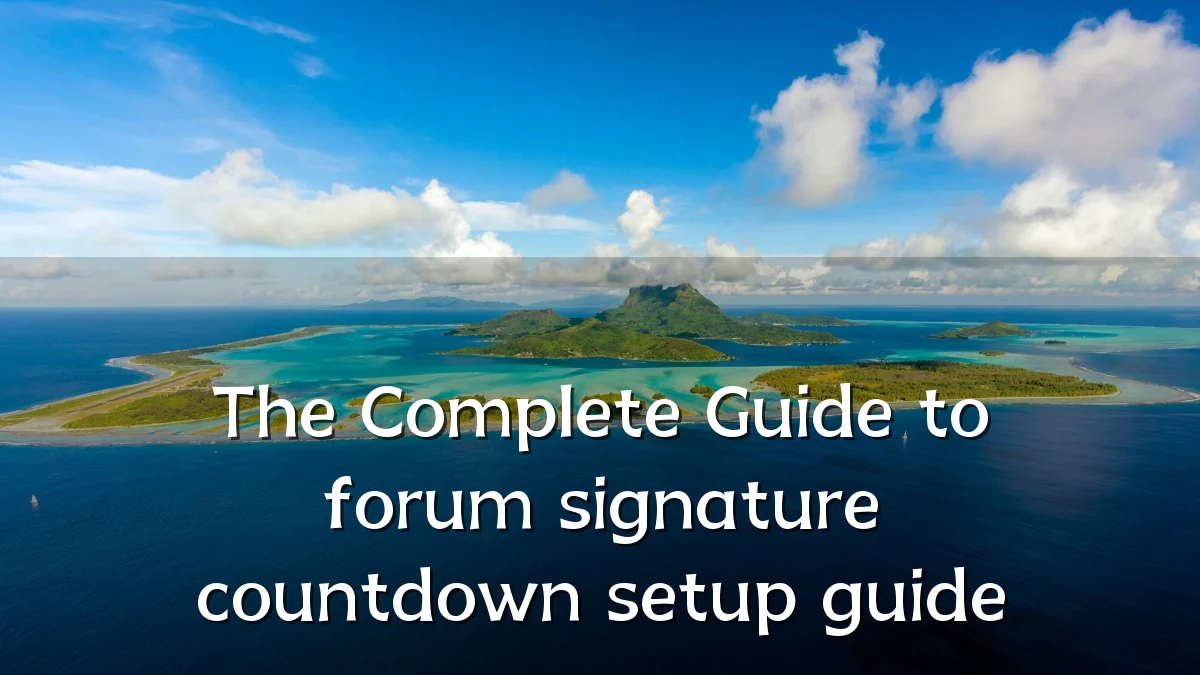 The Complete Guide to forum signature countdown setup guide