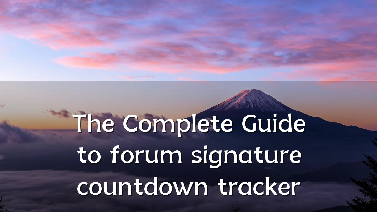 The Complete Guide to forum signature countdown tracker