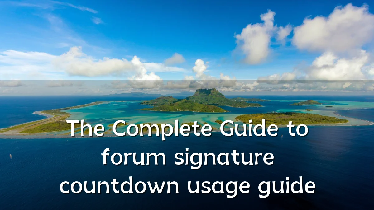 The Complete Guide to forum signature countdown usage guide