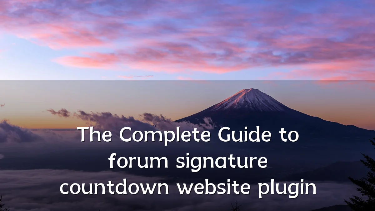 The Complete Guide to forum signature countdown website plugin
