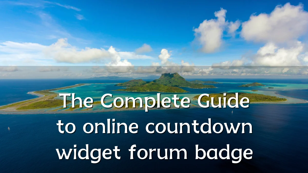 The Complete Guide to online countdown widget forum badge