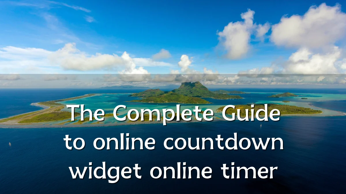 The Complete Guide to online countdown widget online timer