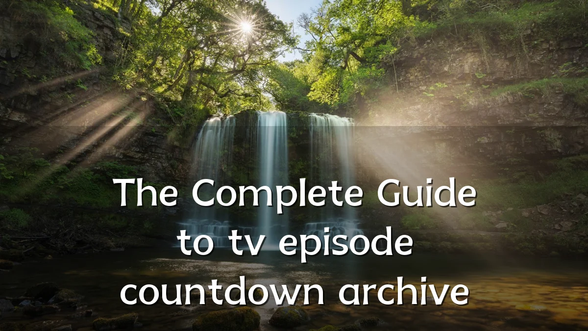 The Complete Guide to tv episode countdown archive