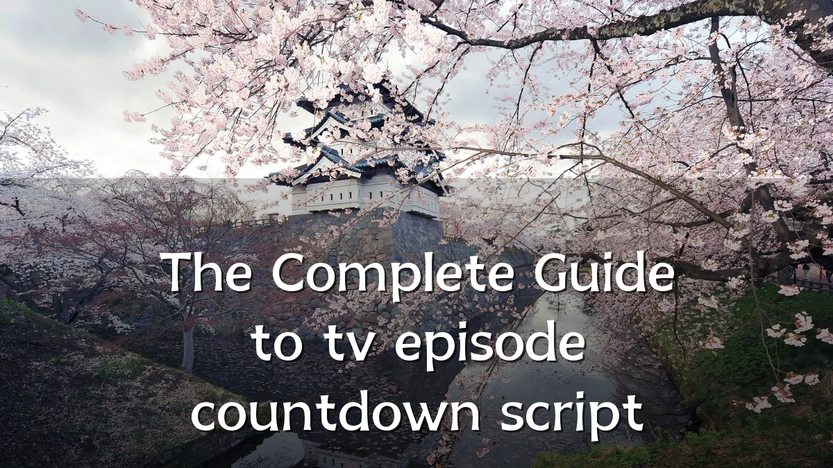 The Complete Guide to tv episode countdown script