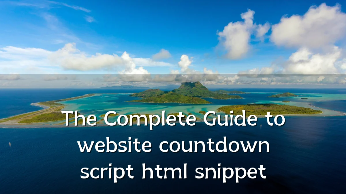 The Complete Guide to website countdown script html snippet