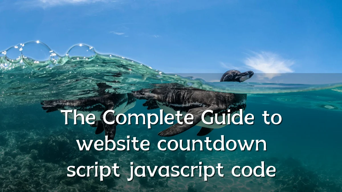 The Complete Guide to website countdown script javascript code