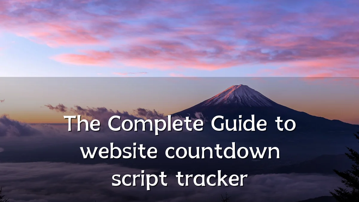 The Complete Guide to website countdown script tracker