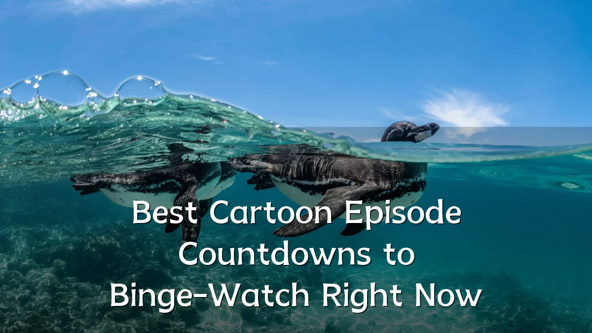 Best Cartoon Episode Countdowns to Binge-Watch Right Now