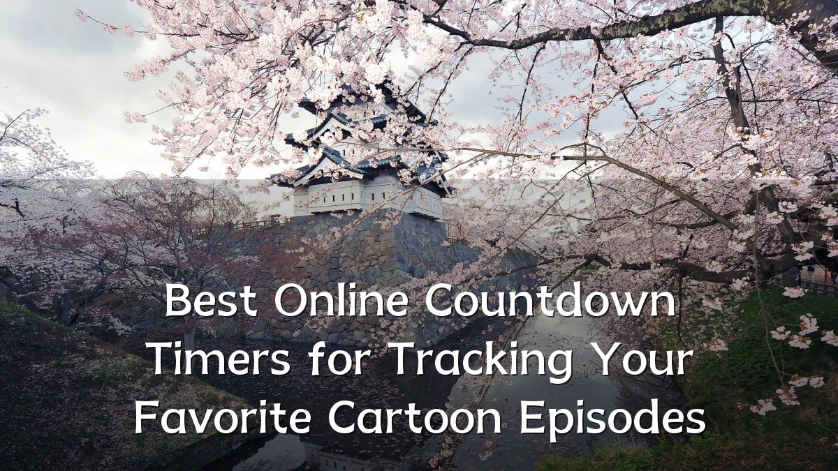 Best Online Countdown Timers for Tracking Your Favorite Cartoon Episodes