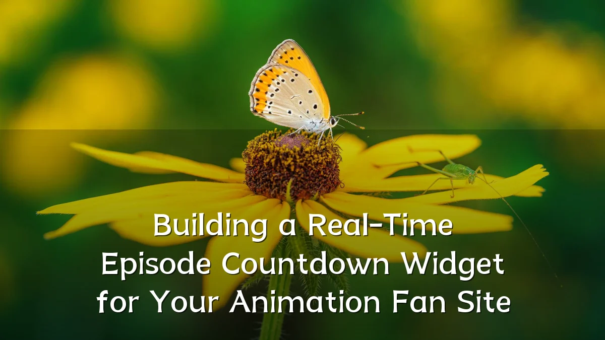 Building a Real-Time Episode Countdown Widget for Your Animation Fan Site