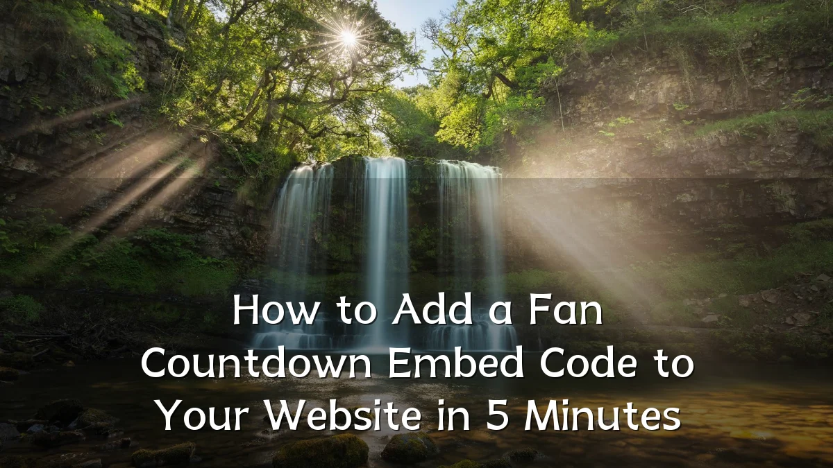 How to Add a Fan Countdown Embed Code to Your Website in 5 Minutes