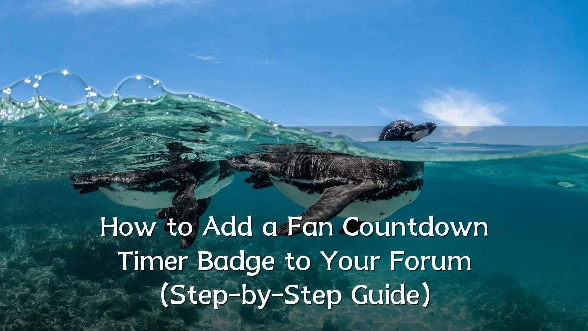 How to Add a Fan Countdown Timer Badge to Your Forum (Step-by-Step Guide)