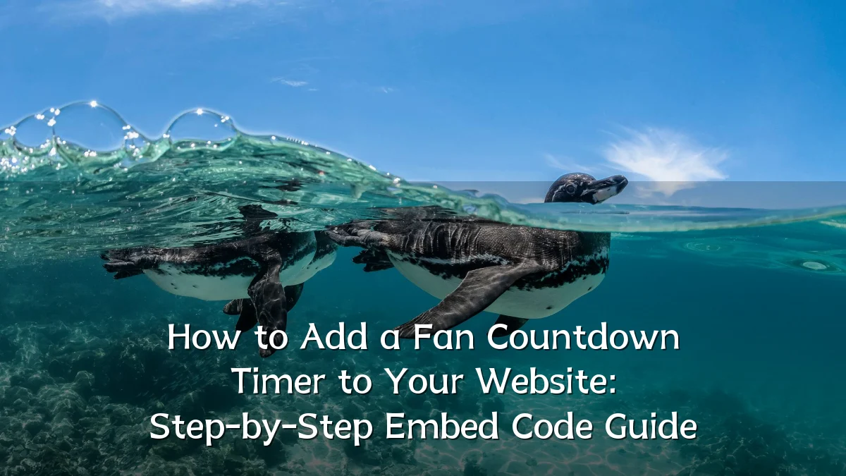 How to Add a Fan Countdown Timer to Your Website: Step-by-Step Embed Code Guide