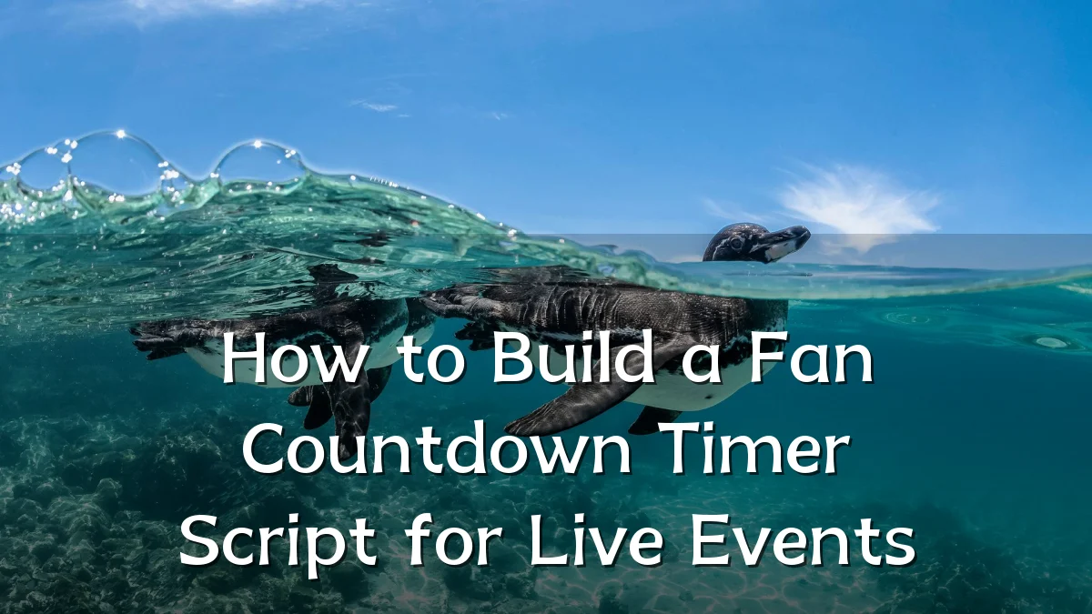 How to Build a Fan Countdown Timer Script for Live Events