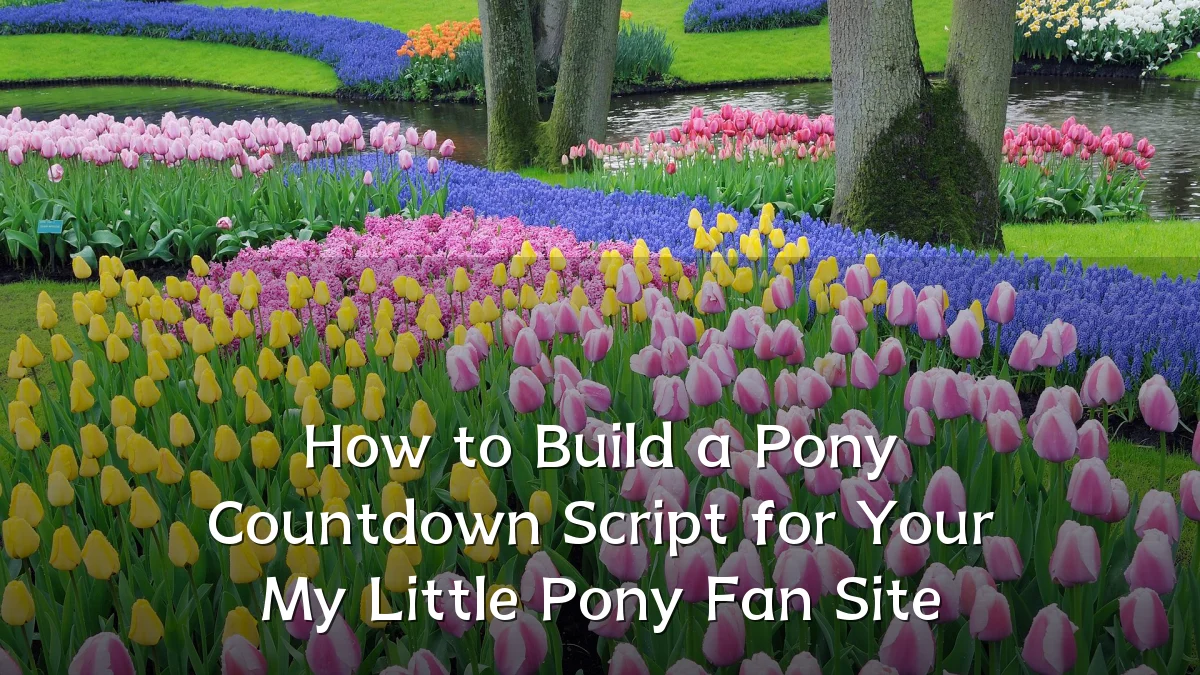 How to Build a Pony Countdown Script for Your My Little Pony Fan Site