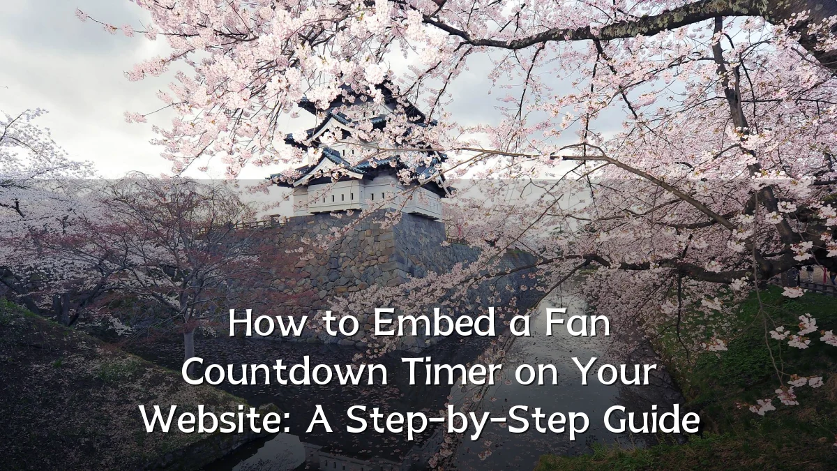 How to Embed a Fan Countdown Timer on Your Website: A Step-by-Step Guide