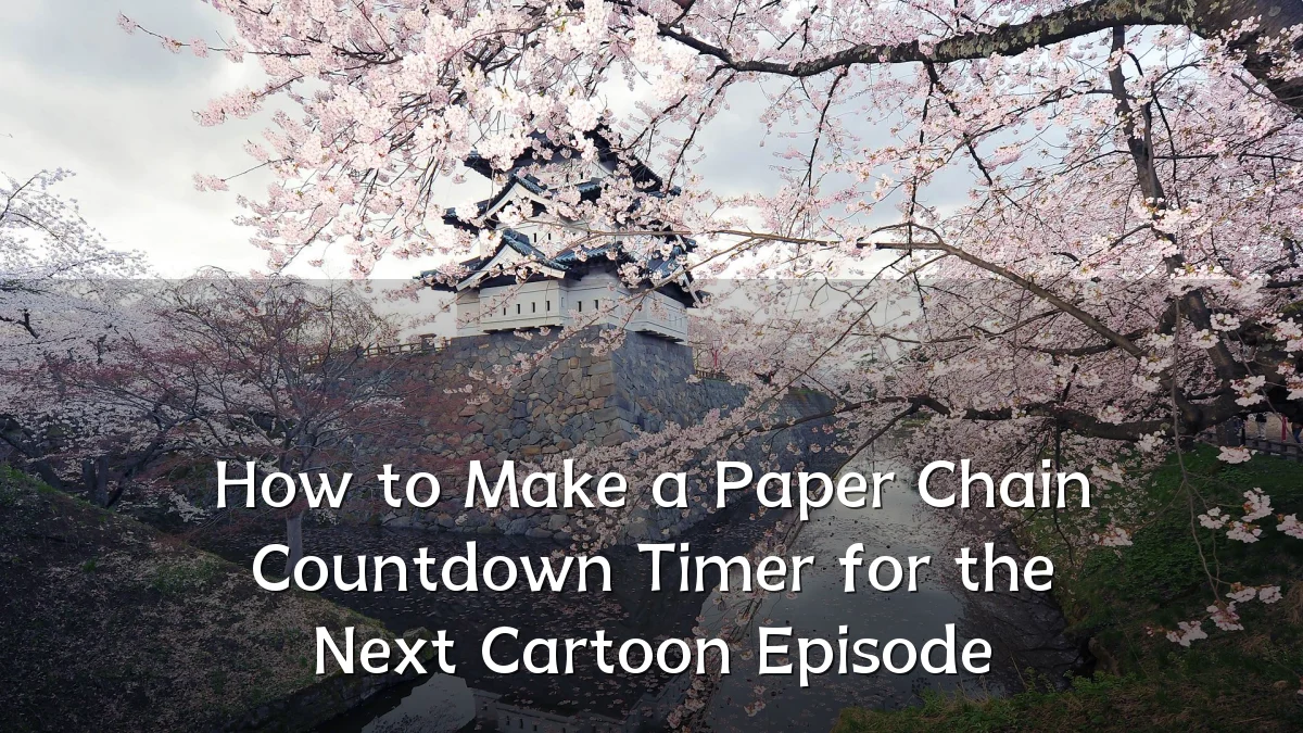 How to Make a Paper Chain Countdown Timer for the Next Cartoon Episode