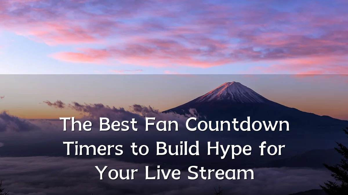 The Best Fan Countdown Timers to Build Hype for Your Live Stream