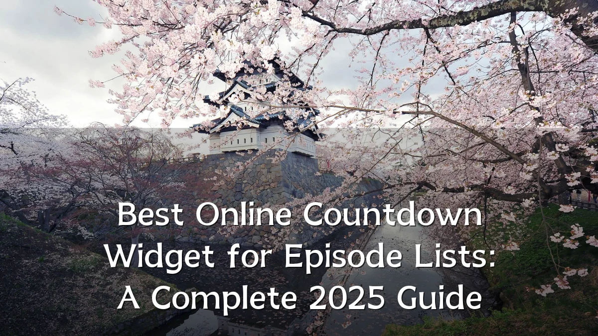 Best Online Countdown Widget for Episode Lists: A Complete 2025 Guide