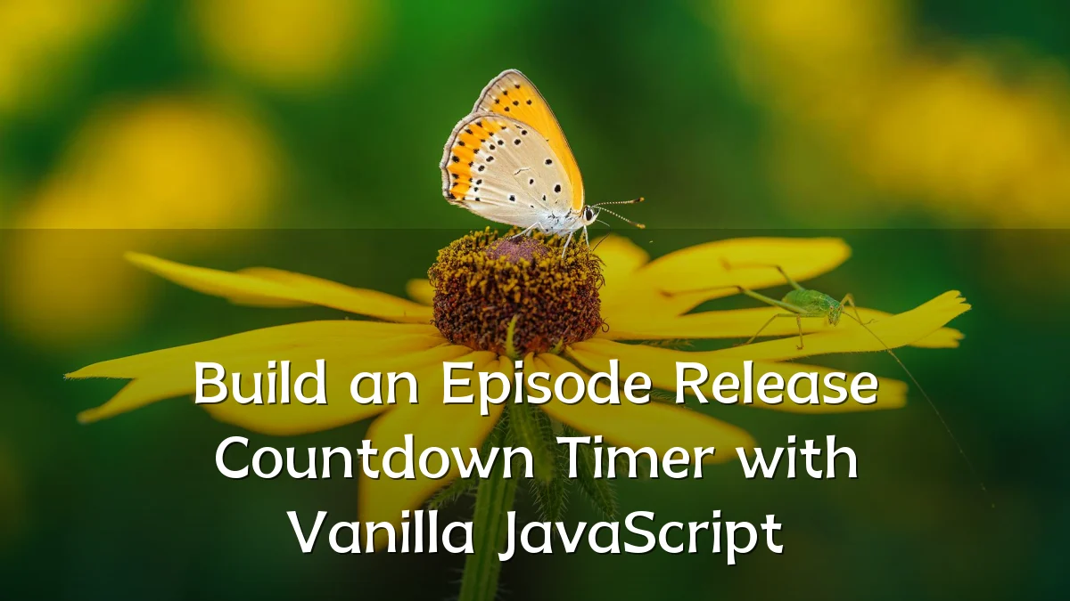 Build an Episode Release Countdown Timer with Vanilla JavaScript