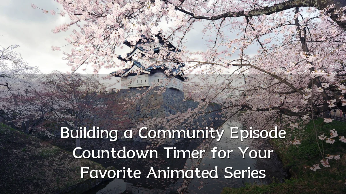 Building a Community Episode Countdown Timer for Your Favorite Animated Series