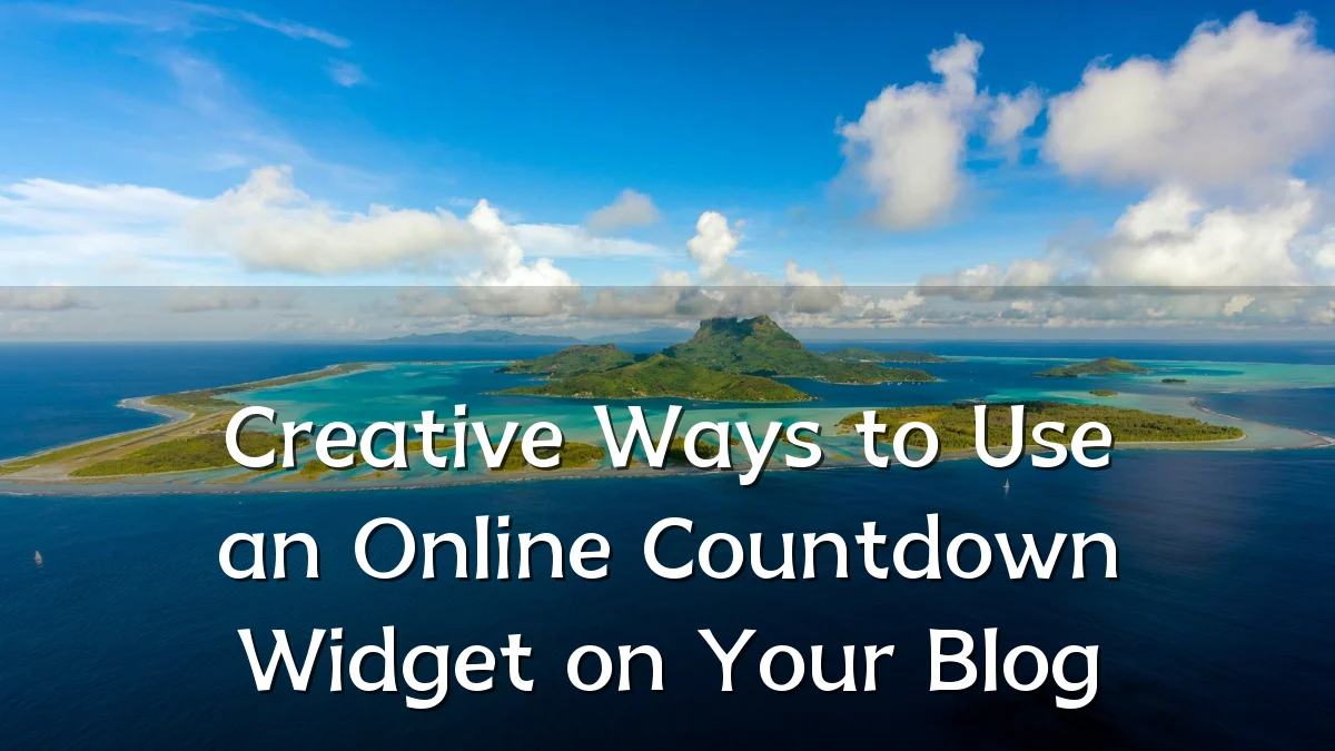 Creative Ways to Use an Online Countdown Widget on Your Blog